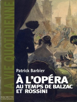 cover image of La Vie quotidienne à l'Opéra au temps de Balzac et Rossini